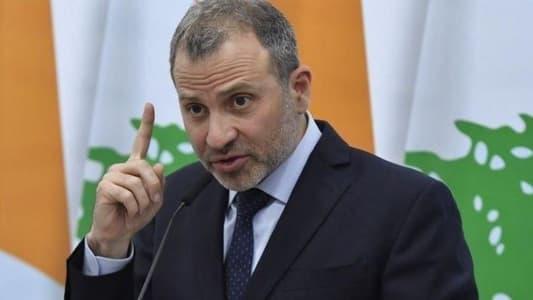  النائب جبران باسيل: لن نقبل أن يفرض علينا أحد رئيسًا من دون مقابل
