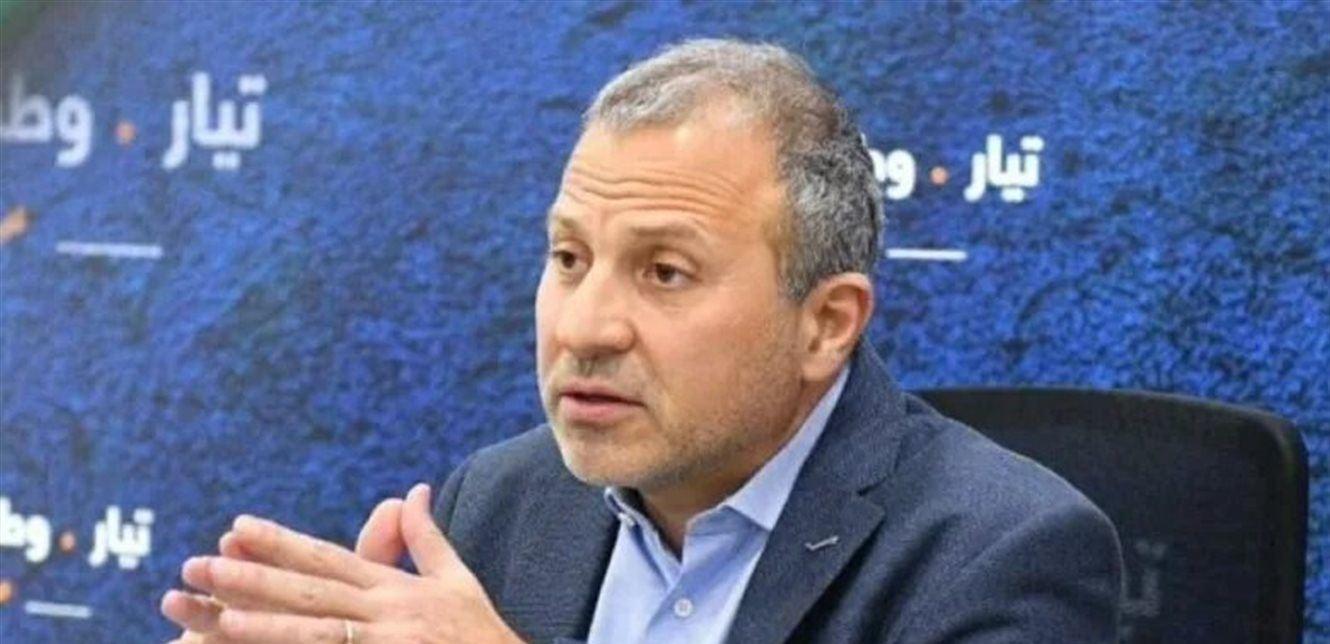 جبران باسيل: نريد أن ينصاع حزب الله للدولة